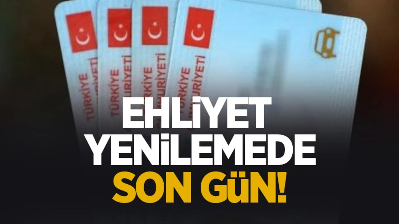 ESKİ TİP EHLİYETLERDE SON GÜN  BUGÜN !