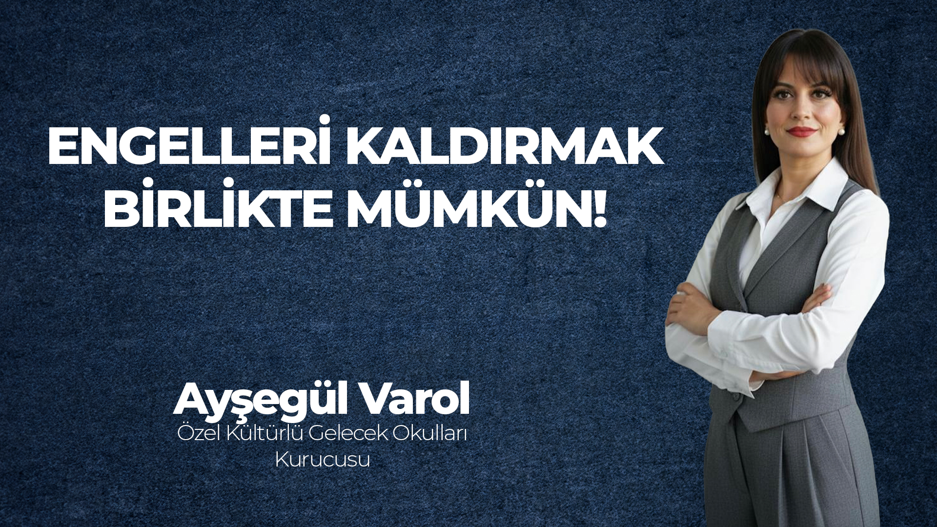 ENGELLERİ KALDIRMAK BİRLİKTE MÜMKÜN!