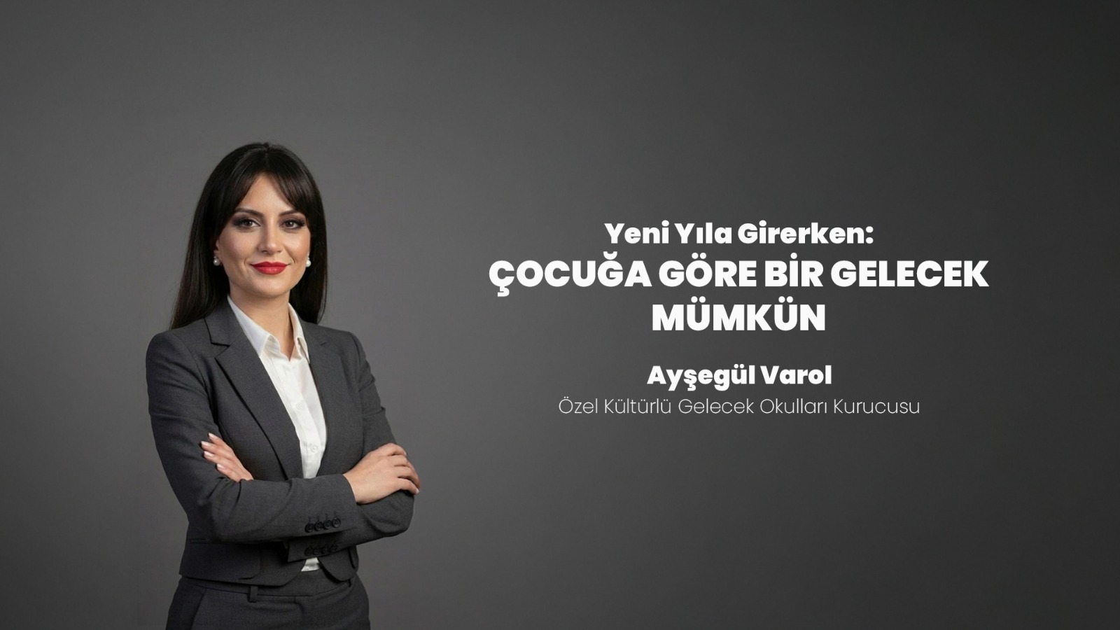 YENİ YILA GİRERKEN ÇOCUĞA GÖRE BİR GELECEK MÜMKÜN 