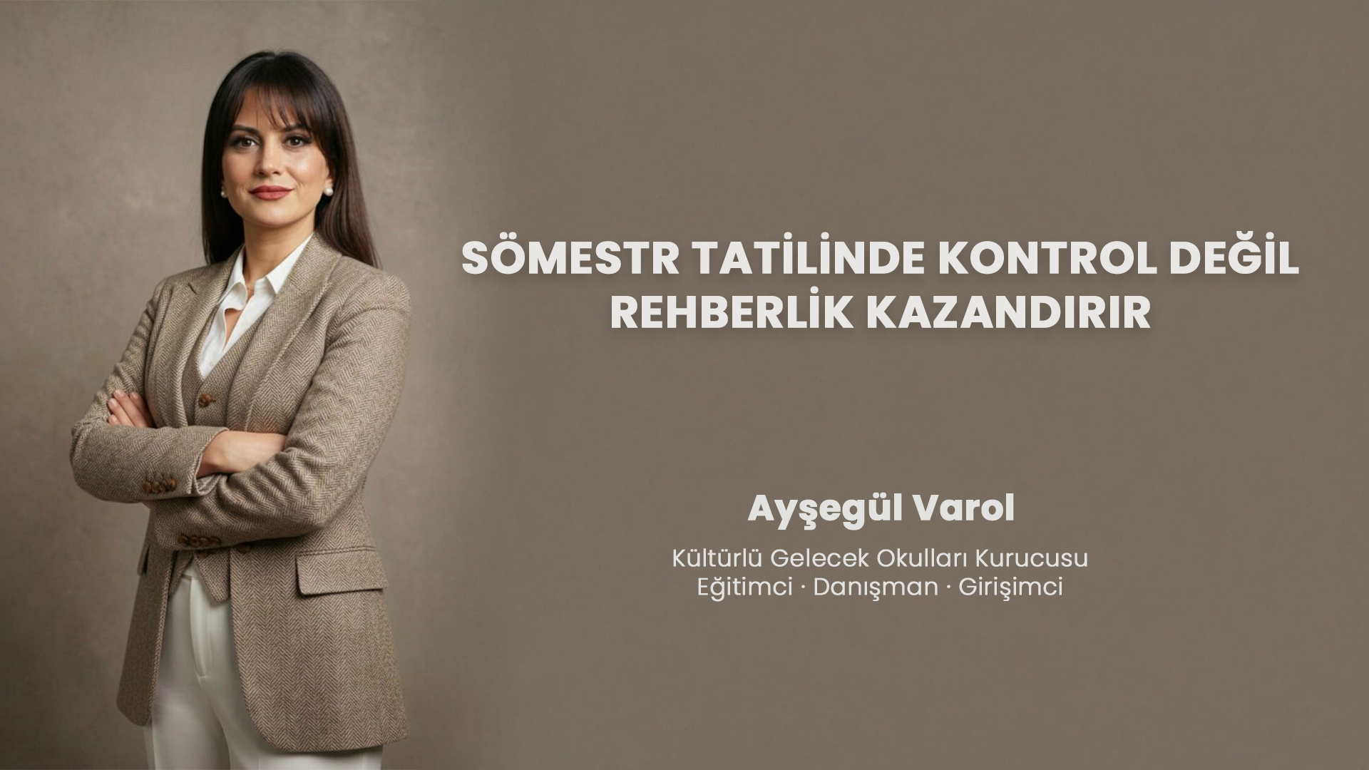 SÖMESTR TATİLİNDE KONTROL DEĞİL, REHBERLİK KAZANDIRIR