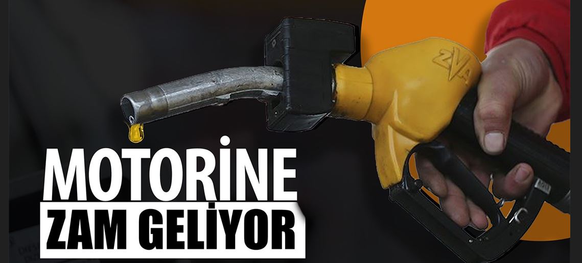 YİNE YENİDEN MOTORİNE ZAM GELİYOR