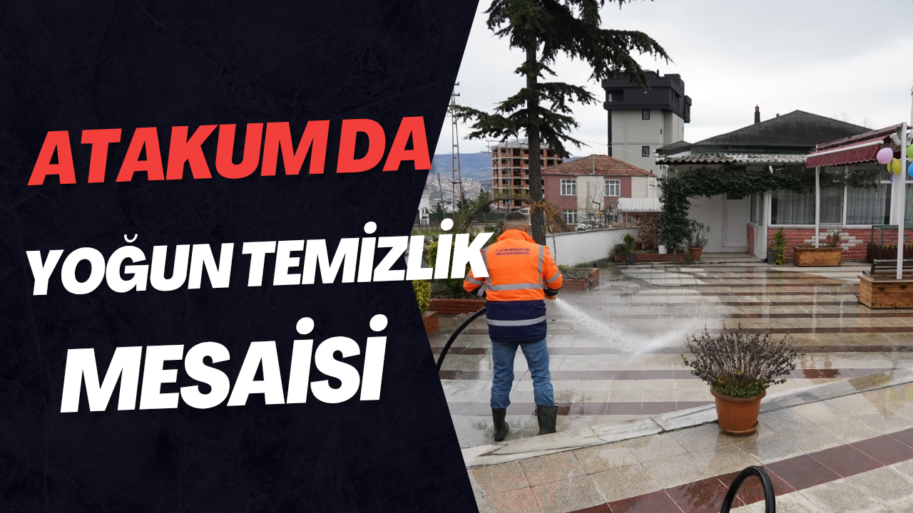 Atakum belediyesinden yoğun temizlik mesaisi