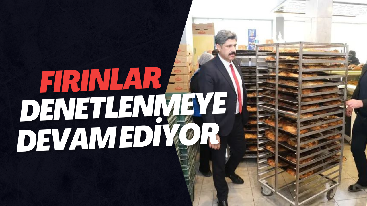 Ramazan’da Fırınlara Sıkı Denetim