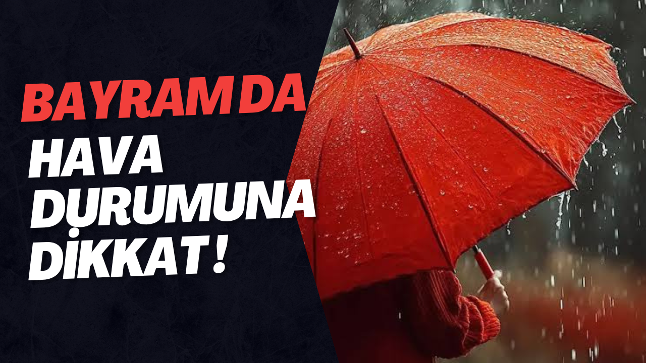bayram da hava durumuna dikkat