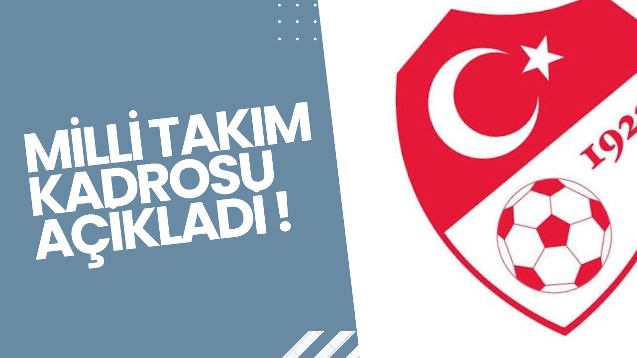 MİLLİ TAKIM KADROSU AÇIKLANDI