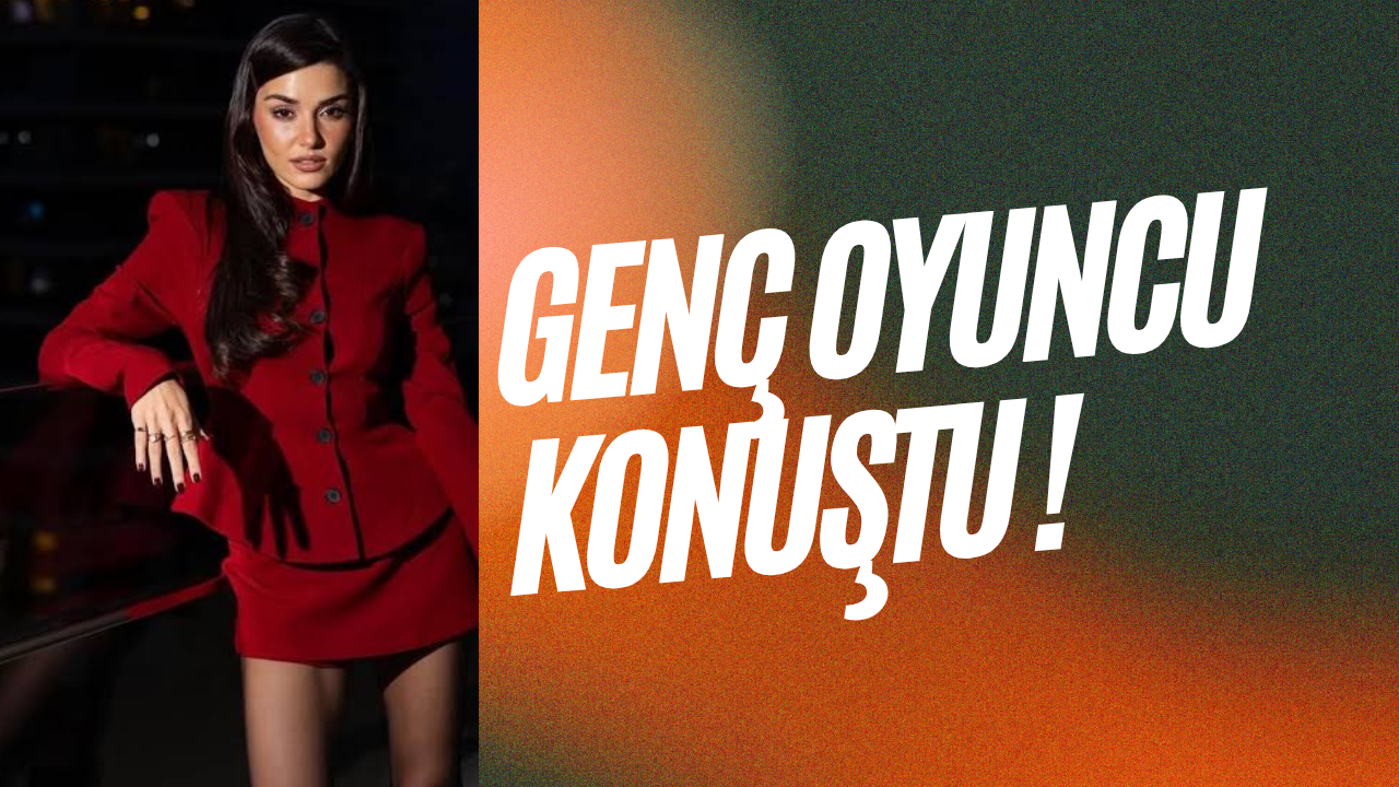 Genç oyuncu konuştu