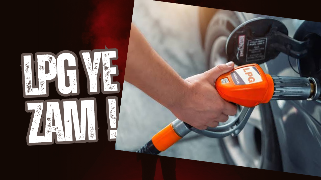 LPG YE ZAM GELİYOR 