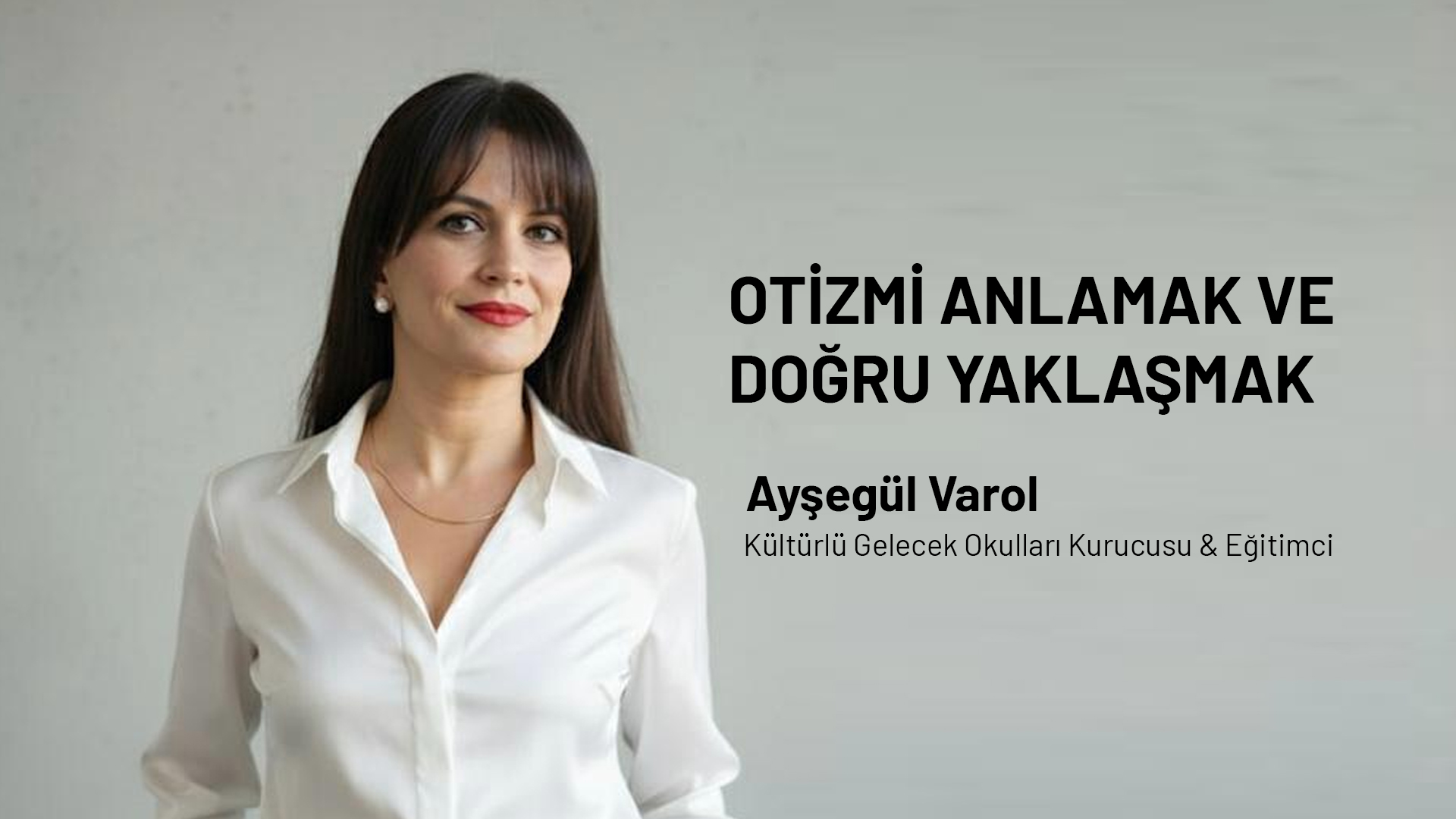 Otizmi anlamak ve doğru yaklaşmak 