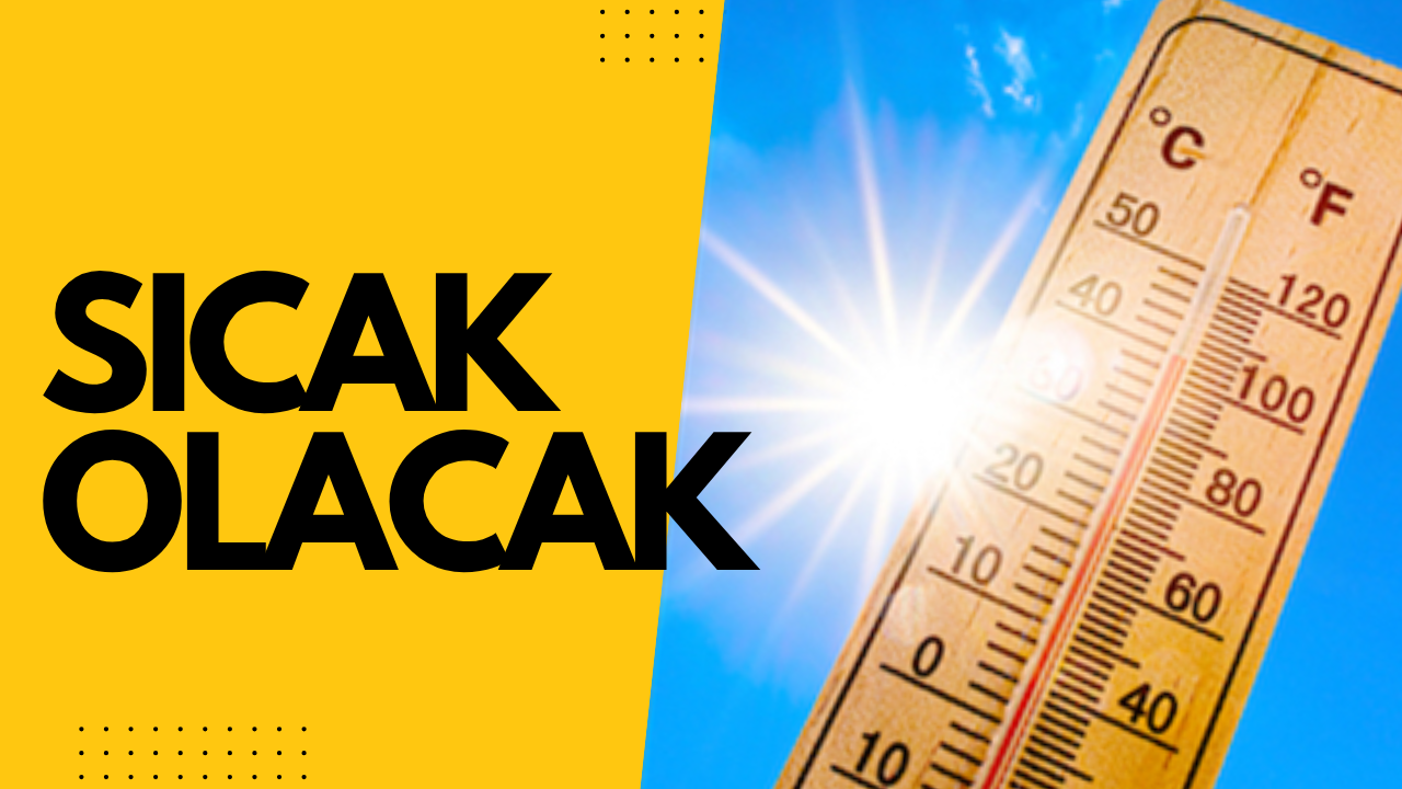 Sicaklar  etkili olacak