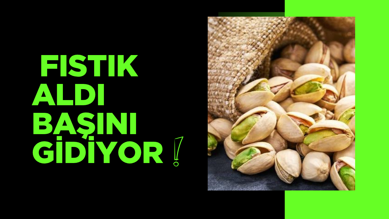 Fıstık çok sert yükseldi 