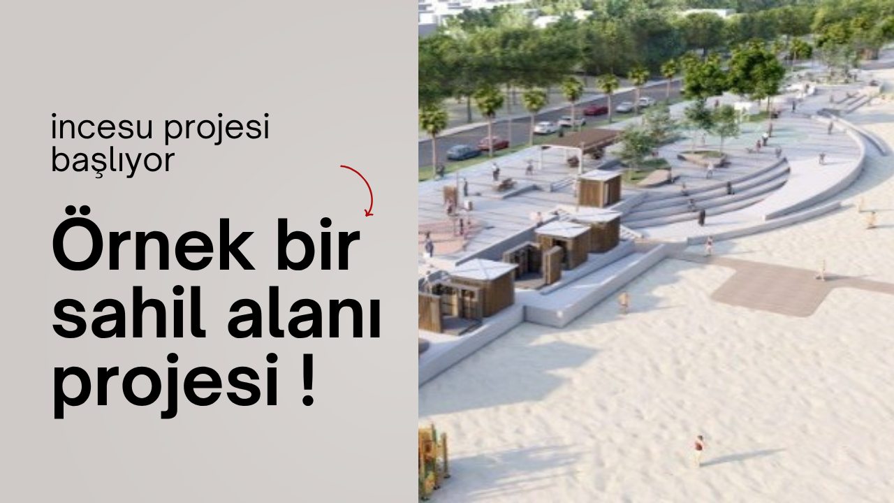 BÜYÜKŞEHİR’DEN İNCESU SAHİLİ’NE DOKUNUŞ