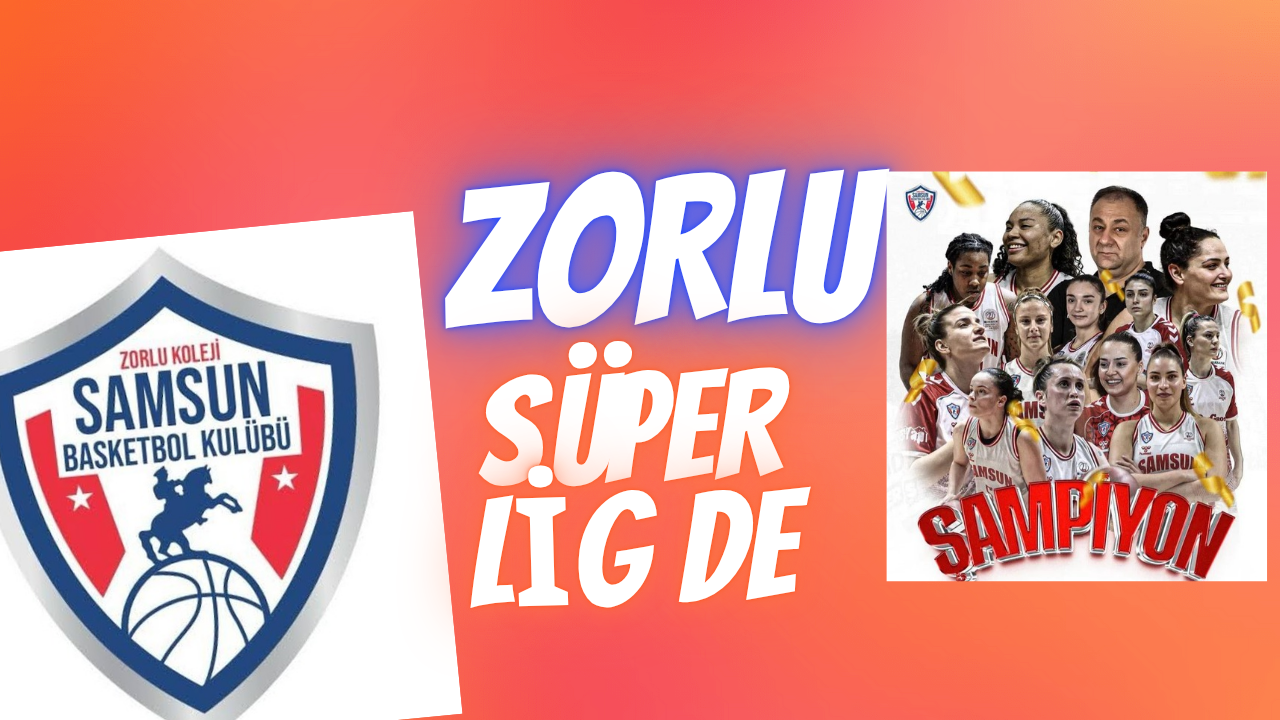 ZORLU KOLEJİ SAMSUN BASKETBOL TARİH YAZDI