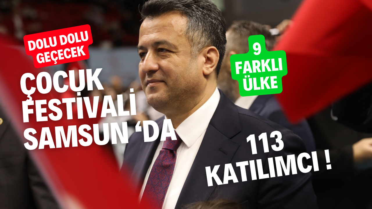 TÜRK DÜNYASI ÇOCUK FESTİVALİ SAMSUN’DA DOLU DOLU GEÇECEK