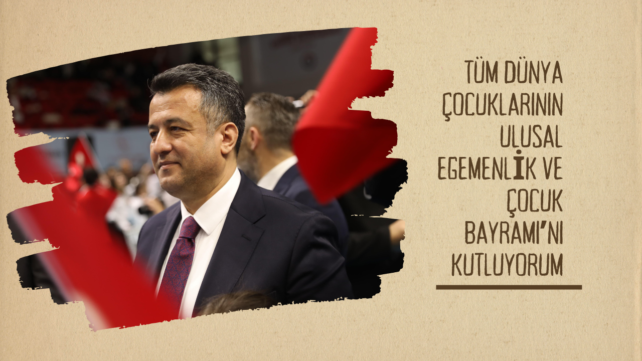 Tüm dünya çocuklarının Ulusal Egemenlik ve Çocuk Bayramı’nı kutluyorum
