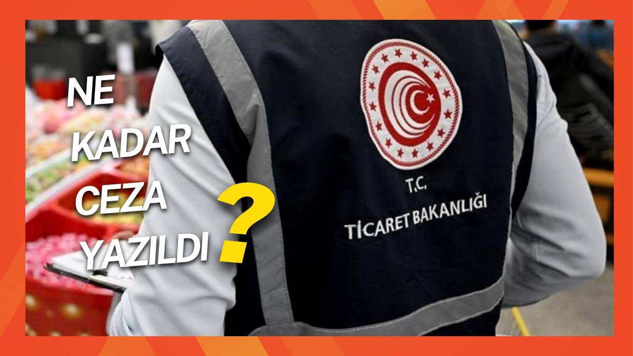 TİCARET BAKANLIĞI İŞİ SIKI TUTUYOR 