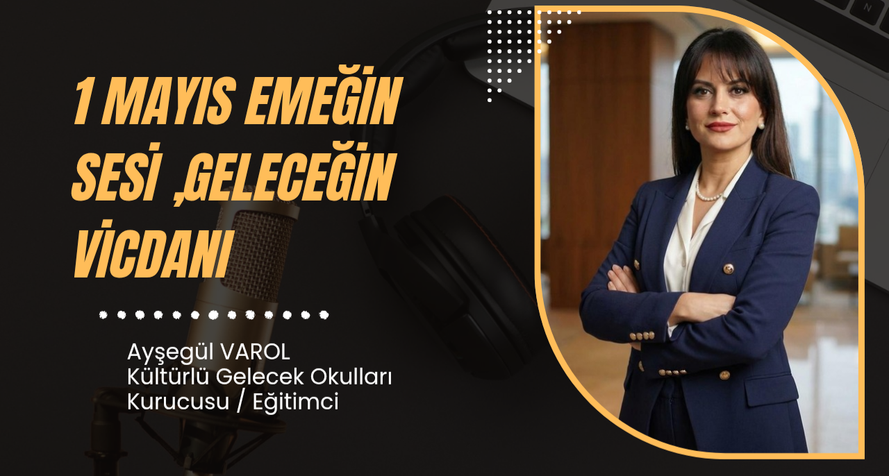 1 MAYIS: EMEĞİN SESİ, GELECEĞİN VİCDANI