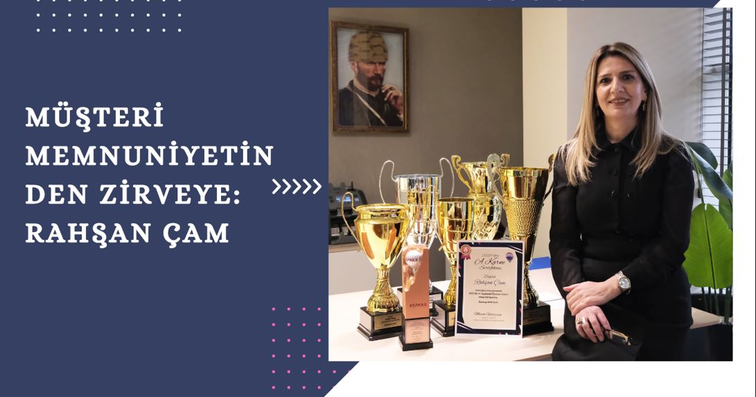 Müşteri Memnuniyetinden Zirveye: Rahşan Çam