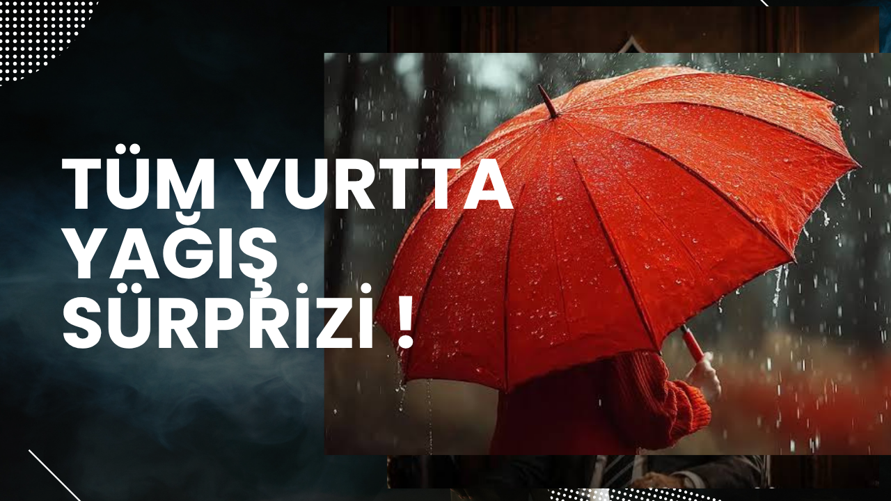 YAĞİŞ UYARISI GELDİ