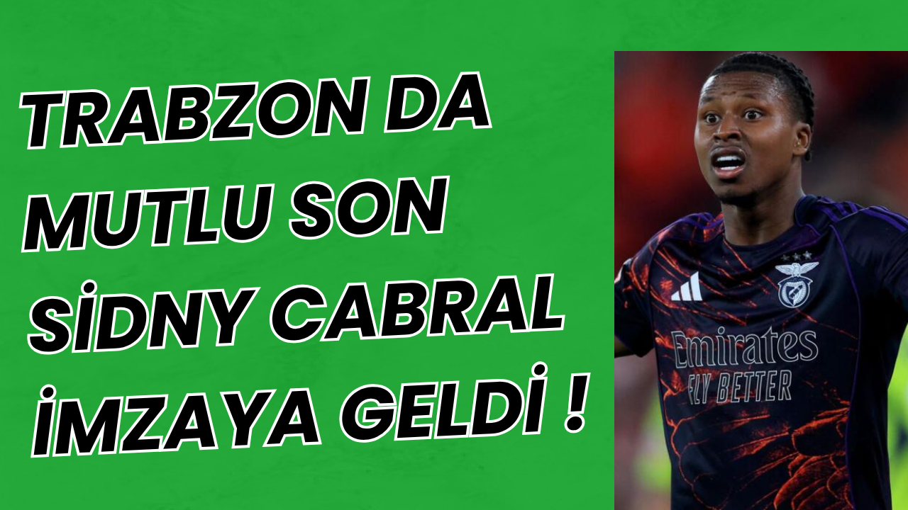 Sidny Cabral İMZAYA GELDİ