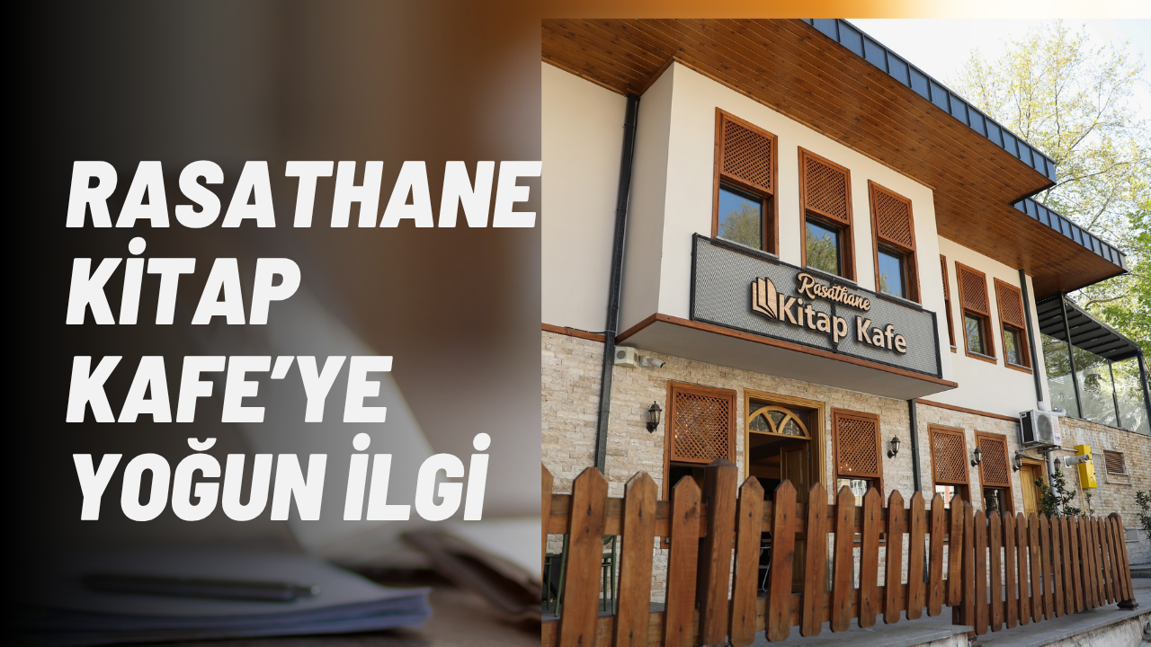 RASATHANE KİTAP KAFE’YE YOĞUN İLGİ