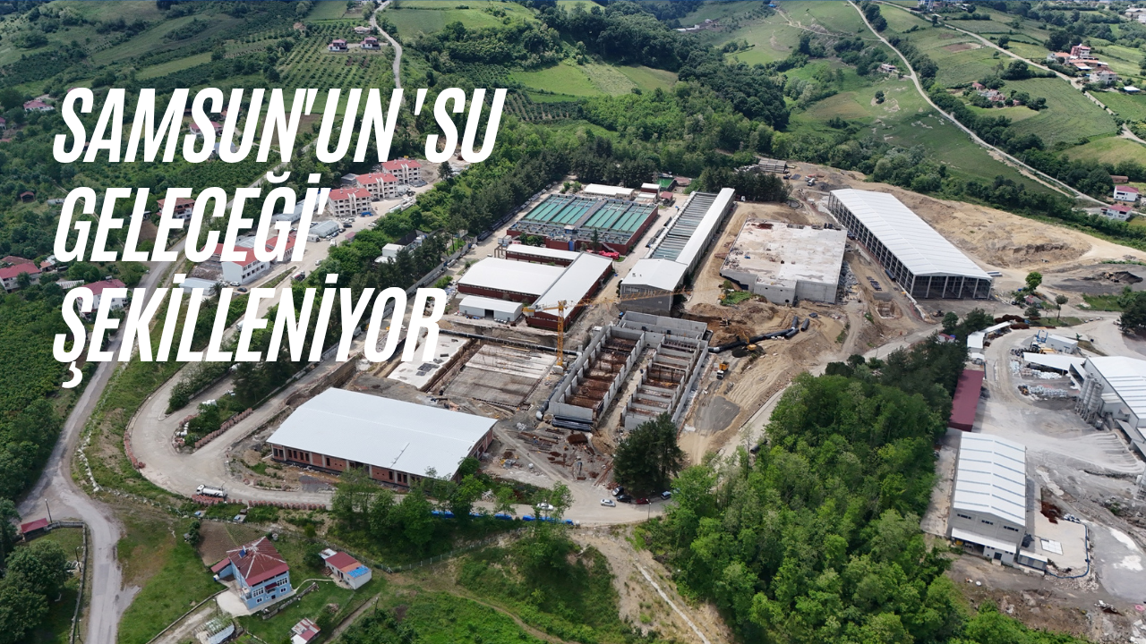 Samsun’un içme suyu kapasitesi güçlenecek