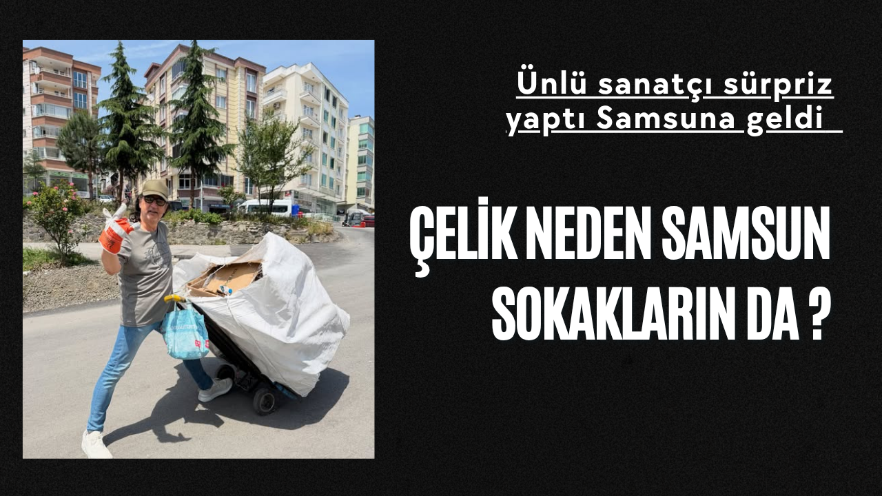 Çelik'ten Samsun Sokaklarında Anlamlı Mesaj: "Bugün Sabır ve Mücadele Topladık"
