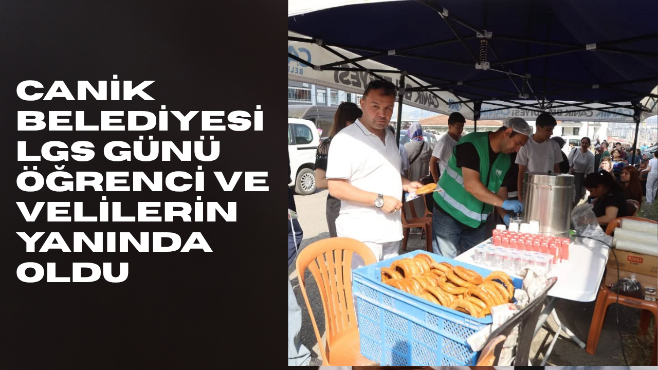 Canik Belediyesi LGS Günü Öğrenci ve Velilerin Yanında Oldu
