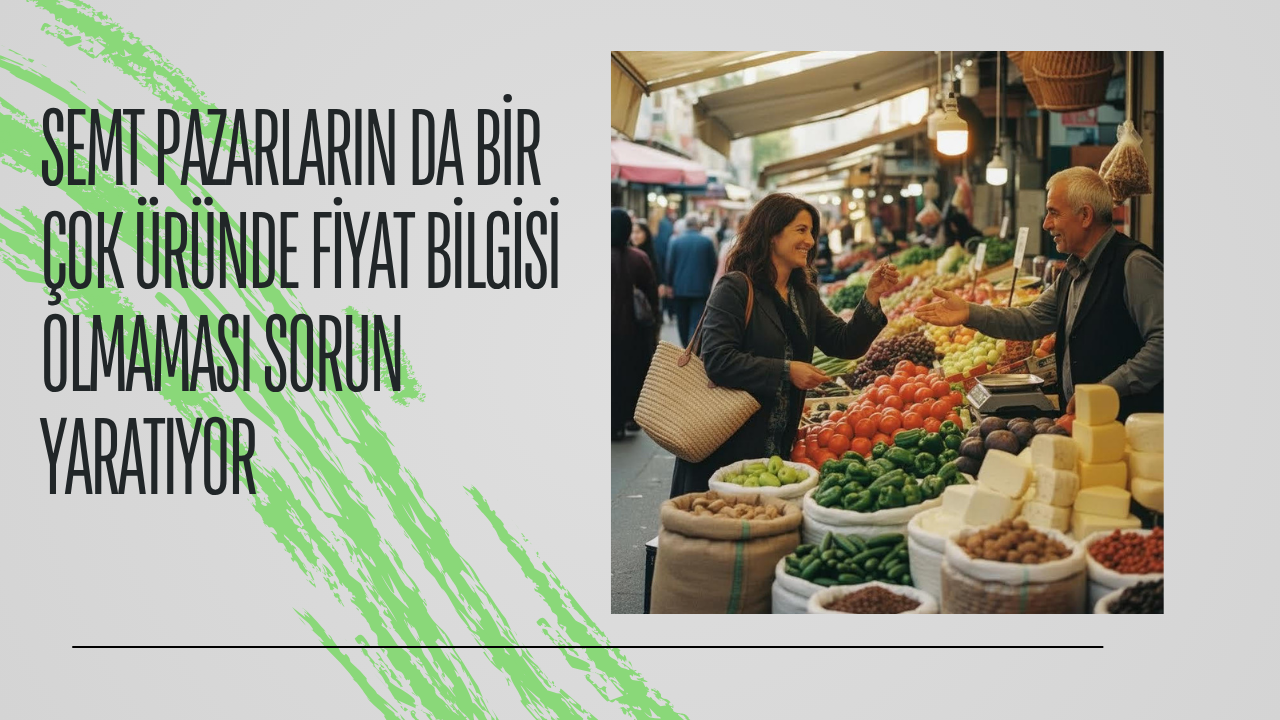 Semt Pazarlarında Fiyat Etiketi Sorunu: Denetimler Yeterli mi?