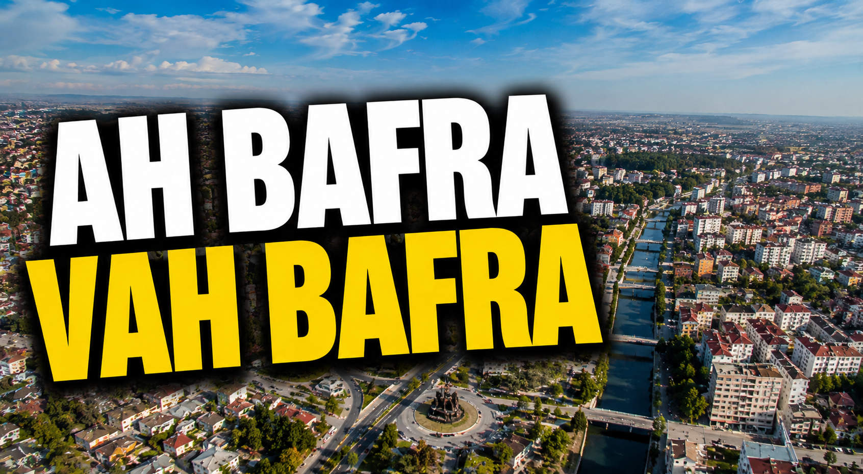 AH BAFRA VAH BAFRA !