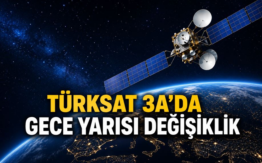 TÜRKSAT 3A’DA GECE YARISI DEĞİŞİKLİK: KANAL LİSTELERİ GÜNCELLENECEK