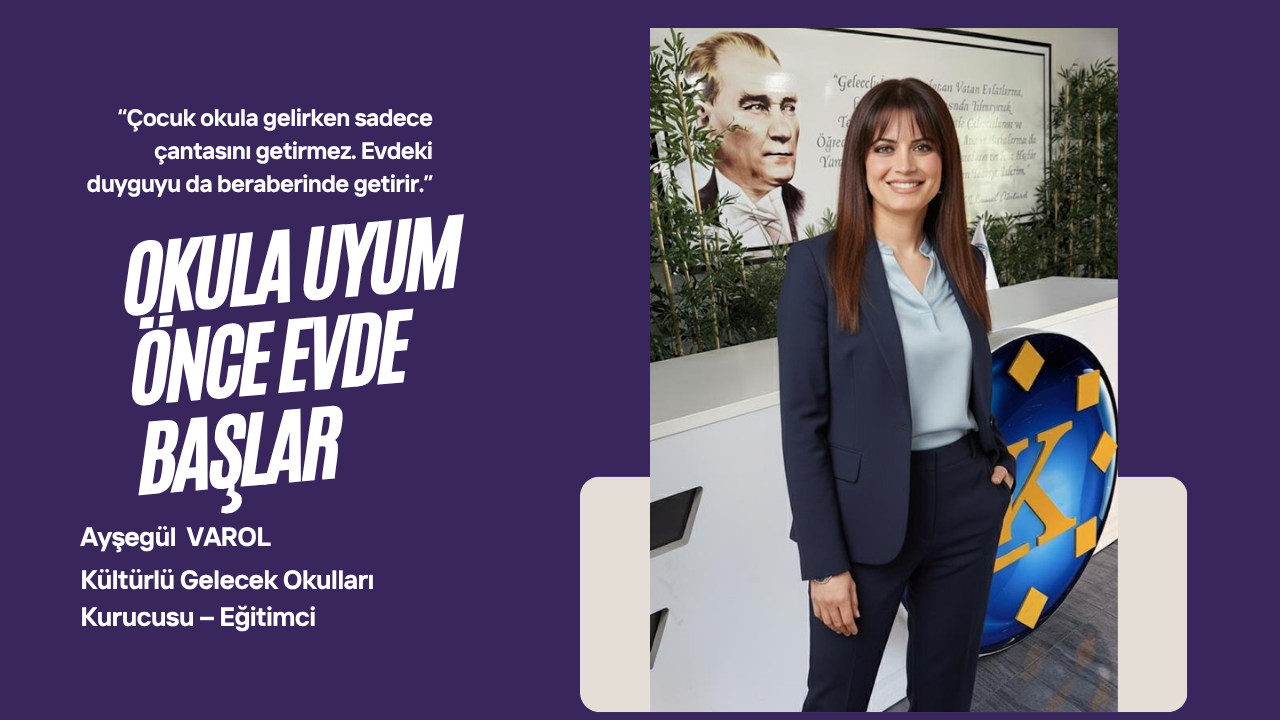OKULLAR AÇILIRKEN: OKULA UYUM ÖNCE EVDE BAŞLAR