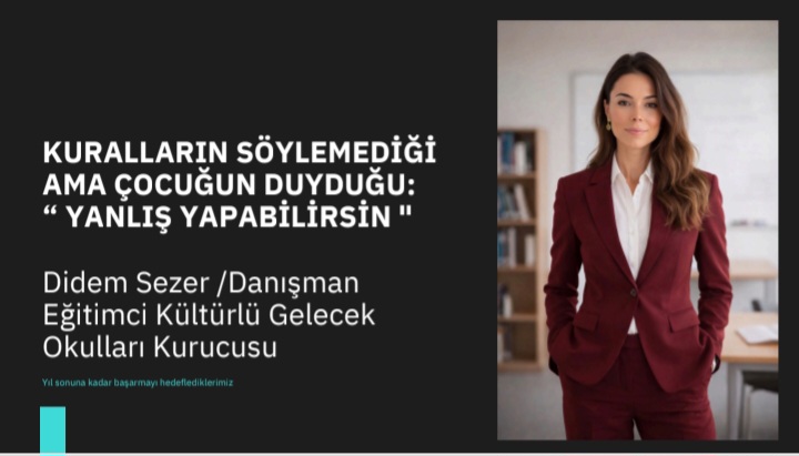 KURALLARIN SÖYLEMEDİĞİ AMA ÇOCUĞUN DUYDUĞU:  “ YANLIŞ YAPABİLİRSİN ” ( İyi Niyetli Uyarıların Görünmeyen Yükü )