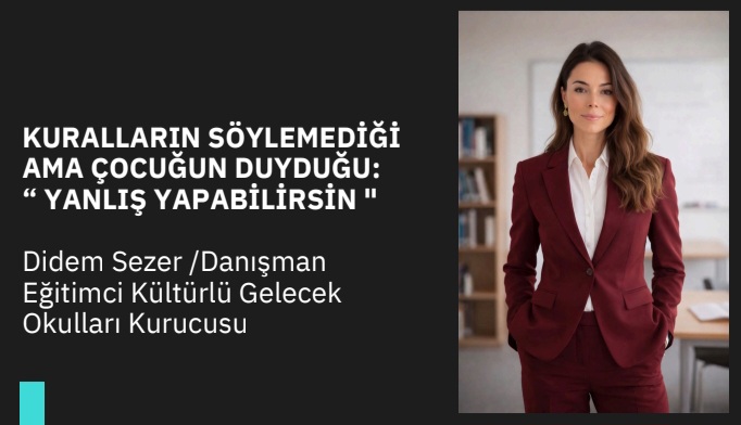 KURALLARIN SÖYLEMEDİĞİ AMA ÇOCUĞUN DUYDUĞU:  “ YANLIŞ YAPABİLİRSİN ” ( İyi Niyetli Uyarıların Görünmeyen Yükü )