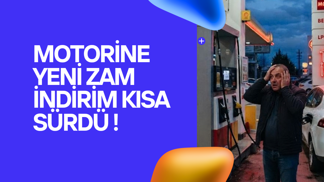 MOTORİNE YENİ ZAM: İNDİRİM KISA SÜRDÜ