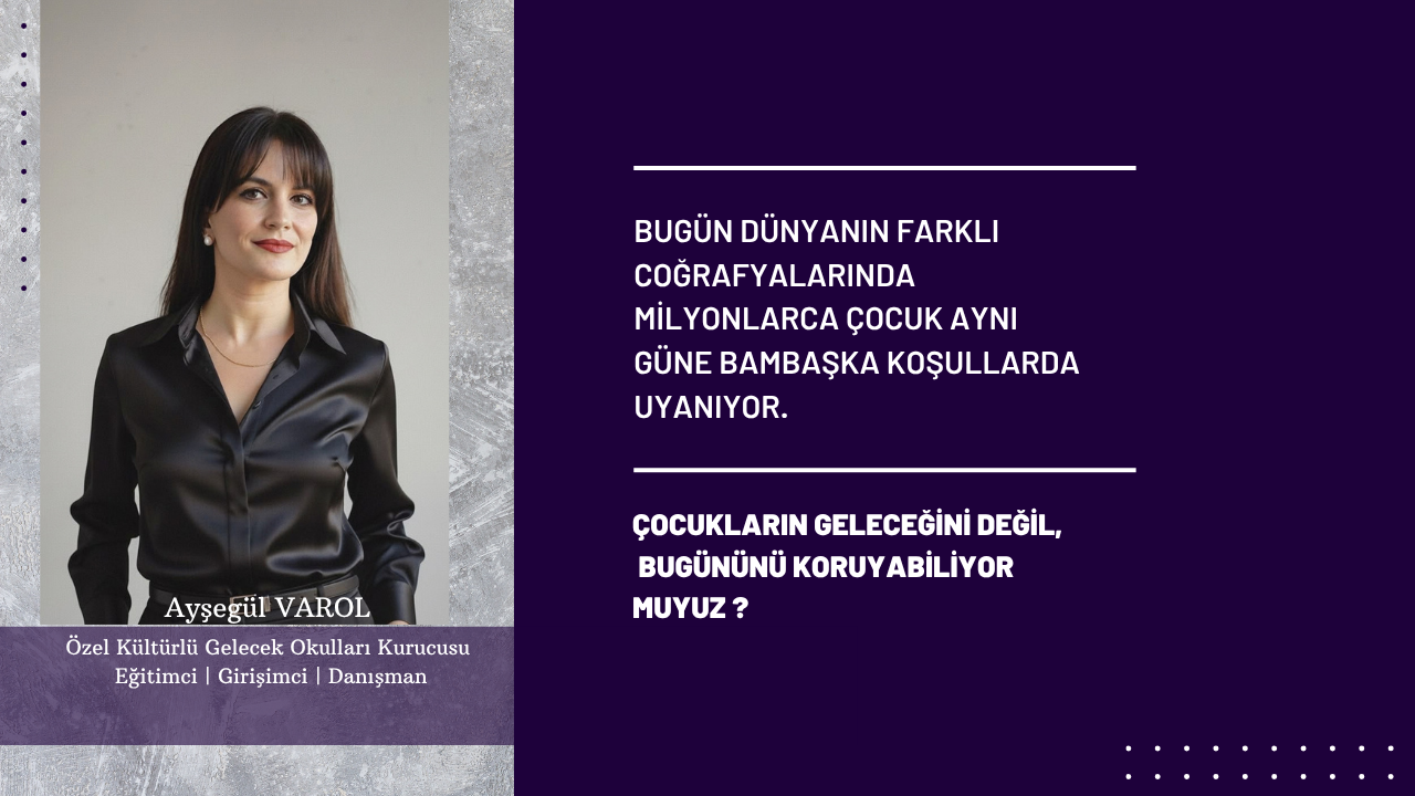 ÇOCUKLARIN GELECEĞİNİ DEĞİL, BUGÜNÜNÜ KORUYABİLİYOR MUYUZ?